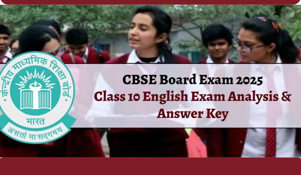 CBSE Class 10th English Answer Key 2025: जानें उत्तर कुंजी,पेपर का विश्लेषण, कठिनाई स्तर, विशेषज्ञ राय – अभी देखें!